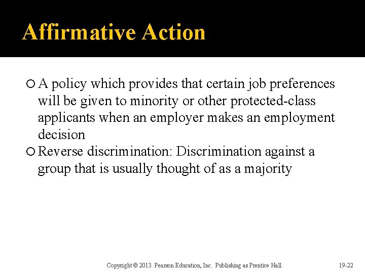 Affirmative Action A policy which provides that certain job preferences will be given to