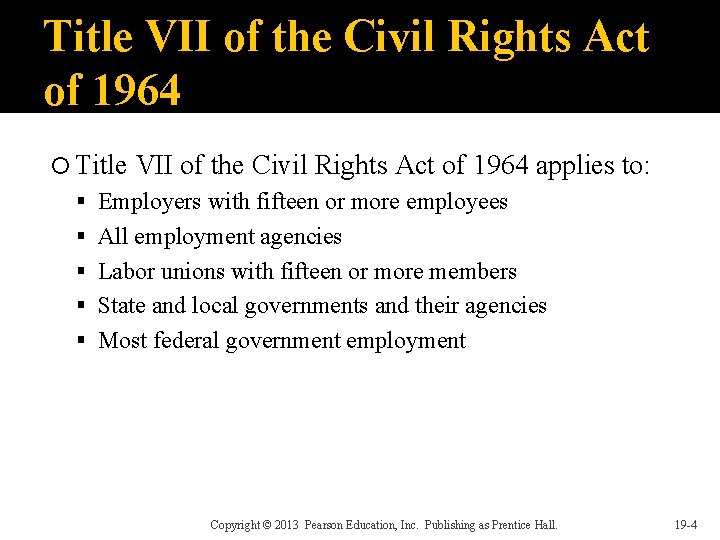 Title VII of the Civil Rights Act of 1964 applies to: Employers with fifteen