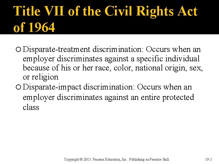 Title VII of the Civil Rights Act of 1964 Disparate-treatment discrimination: Occurs when an