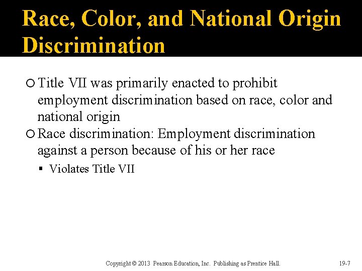 Race, Color, and National Origin Discrimination Title VII was primarily enacted to prohibit employment