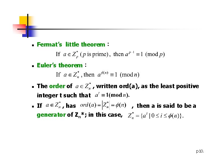 n Fermat’s little theorem： n Euler’s theorem： n The order of , written ord(a),
