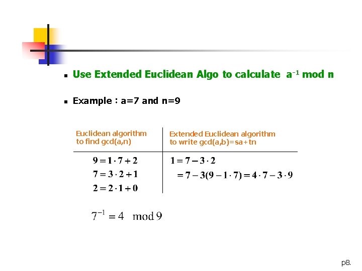 n Use Extended Euclidean Algo to calculate a-1 mod n n Example：a=7 and n=9