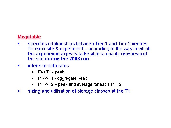 Megatable § specifies relationships between Tier-1 and Tier-2 centres for each site & experiment