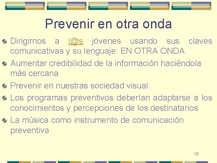 Prevenir en otra onda Dirigirnos a l@s jóvenes usando sus claves comunicativas y su