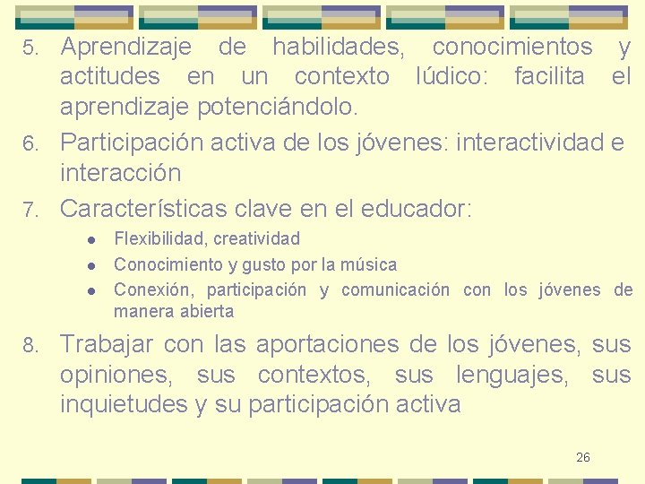 Aprendizaje de habilidades, conocimientos y actitudes en un contexto lúdico: facilita el aprendizaje potenciándolo.