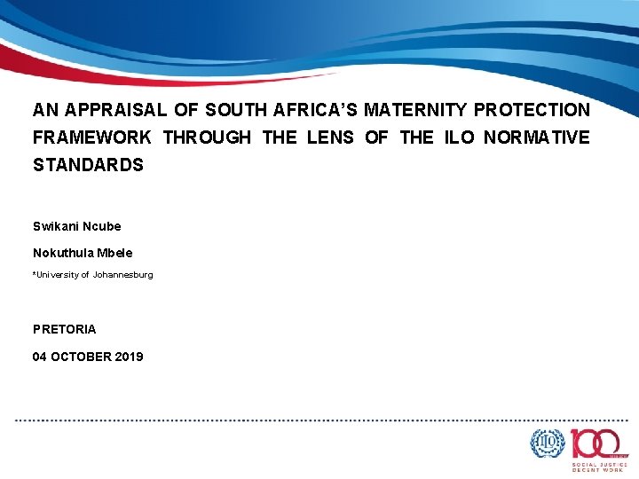 AN APPRAISAL OF SOUTH AFRICA’S MATERNITY PROTECTION FRAMEWORK THROUGH THE LENS OF THE ILO