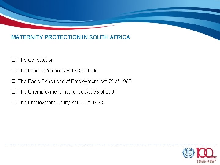 MATERNITY PROTECTION IN SOUTH AFRICA q The Constitution q The Labour Relations Act 66