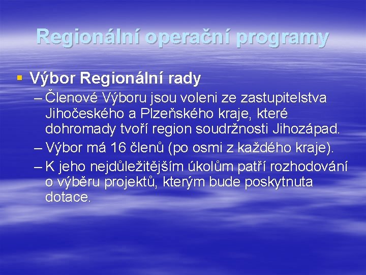 Regionální operační programy § Výbor Regionální rady – Členové Výboru jsou voleni ze zastupitelstva