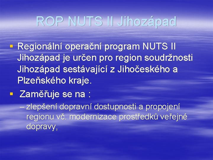 ROP NUTS II Jihozápad § Regionální operační program NUTS II Jihozápad je určen pro