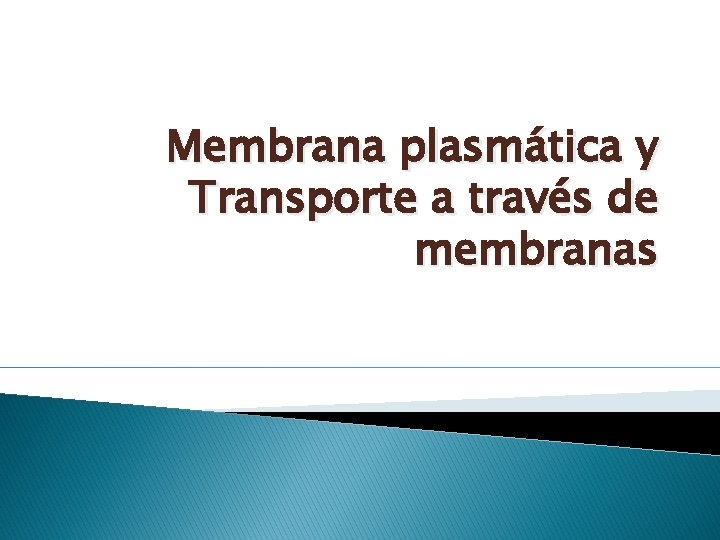 Membrana plasmática y Transporte a través de membranas 