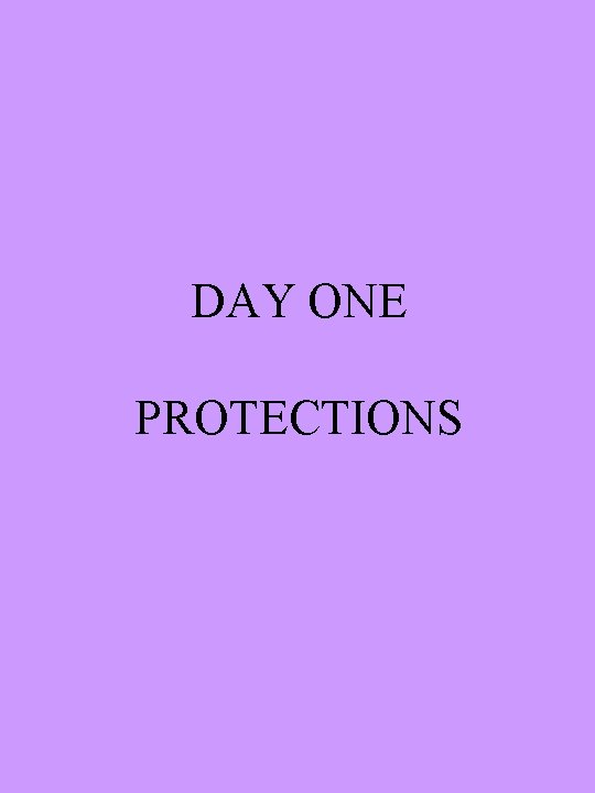 DAY ONE PROTECTIONS 