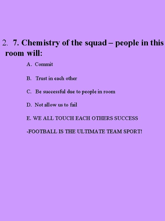 2. 7. Chemistry of the squad – people in this room will: A. Commit