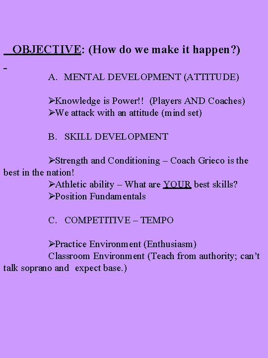 OBJECTIVE: (How do we make it happen? ) A. MENTAL DEVELOPMENT (ATTITUDE) ØKnowledge is