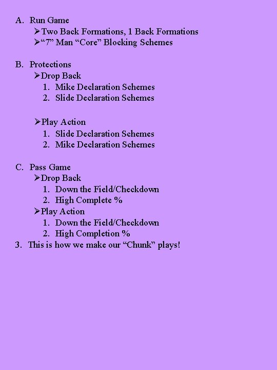 A. Run Game ØTwo Back Formations, 1 Back Formations Ø“ 7” Man “Core” Blocking