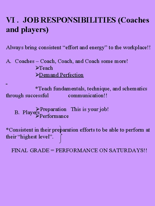 VI. JOB RESPONSIBILITIES (Coaches and players) Always bring consistent “effort and energy” to the