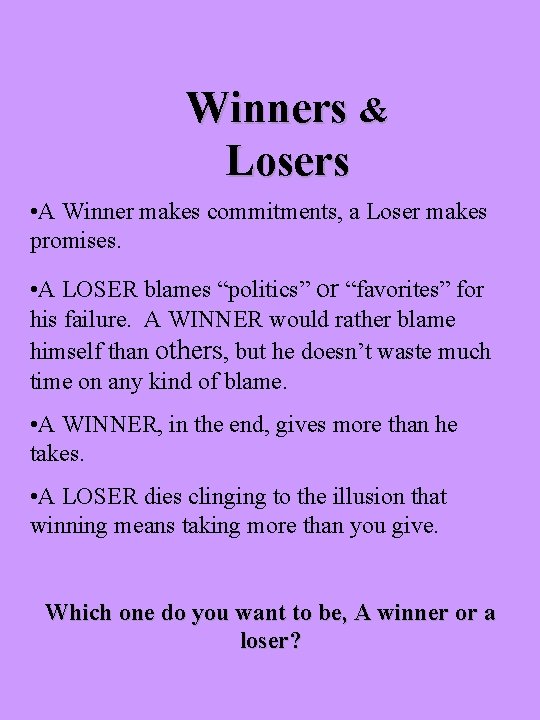 Winners & Losers • A Winner makes commitments, a Loser makes promises. • A