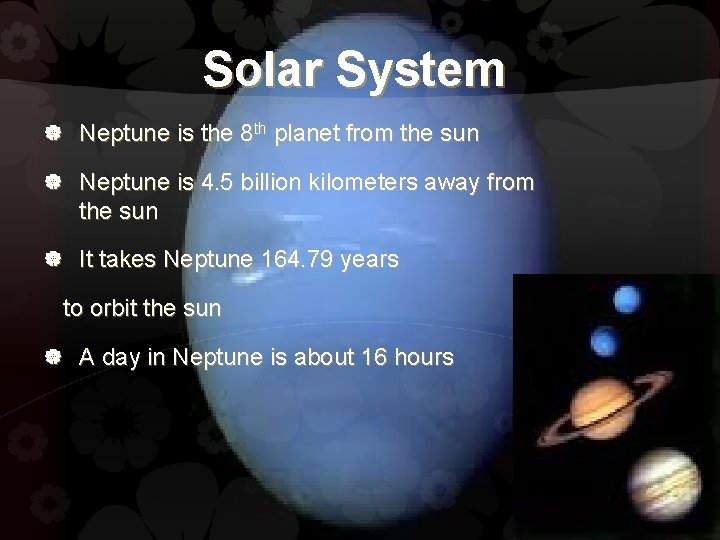 Solar System Neptune is the 8 th planet from the sun Neptune is 4.