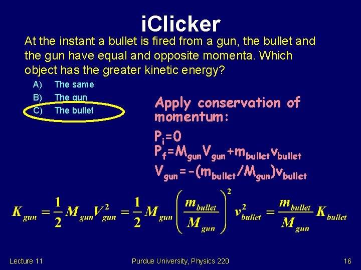 i. Clicker At the instant a bullet is fired from a gun, the bullet