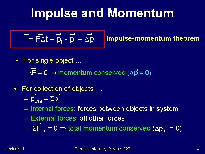 Impulse and Momentum I F t = pf - pi = p impulse-momentum theorem