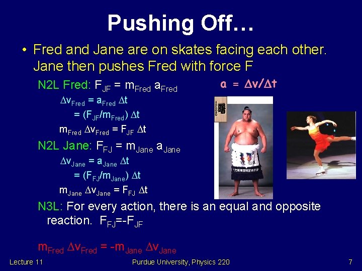 Pushing Off… • Fred and Jane are on skates facing each other. Jane then