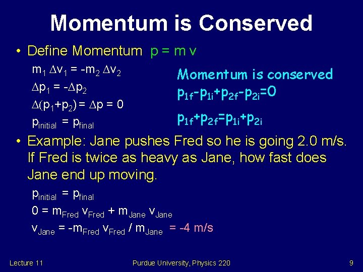 Momentum is Conserved • Define Momentum p = m v m 1 v 1