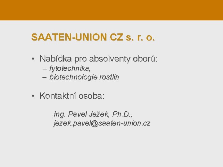 SAATEN-UNION CZ s. r. o. • Nabídka pro absolventy oborů: – fytotechnika, – biotechnologie