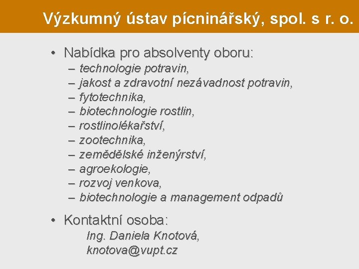 Výzkumný ústav pícninářský, spol. s r. o. • Nabídka pro absolventy oboru: – –