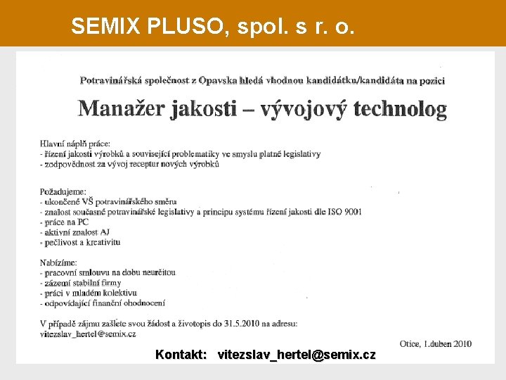 SEMIX PLUSO, spol. s r. o. Kontakt: vitezslav_hertel@semix. cz 