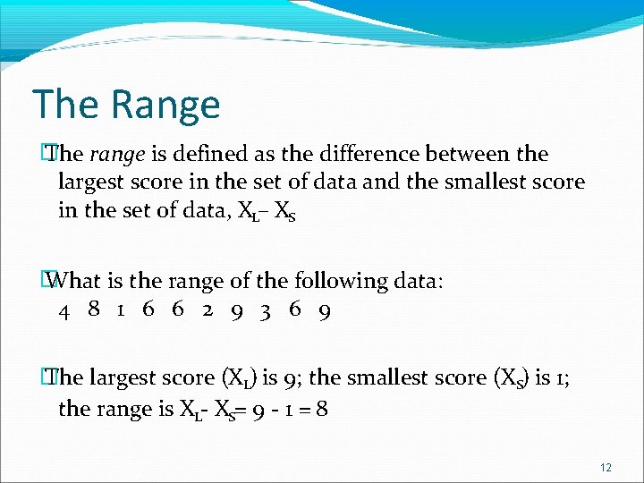 The Range � The range is defined as the difference between the largest score