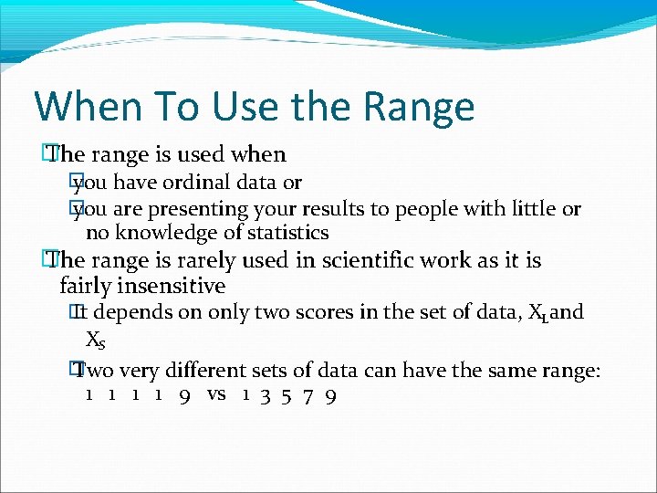 When To Use the Range � The range is used when � you have