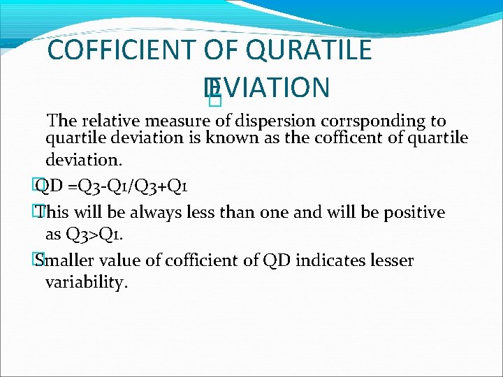 COFFICIENT OF QURATILE D� EVIATION The relative measure of dispersion corrsponding to quartile deviation