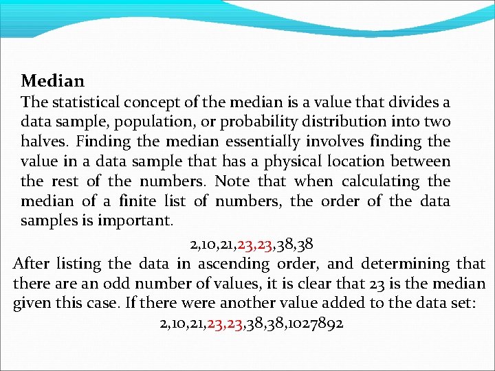 Median The statistical concept of the median is a value that divides a data