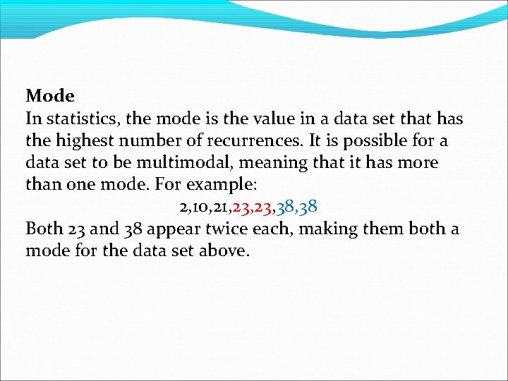 Mode In statistics, the mode is the value in a data set that has