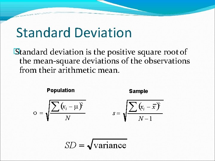 Standard Deviation � Standard deviation is the positive square root of the mean-square deviations