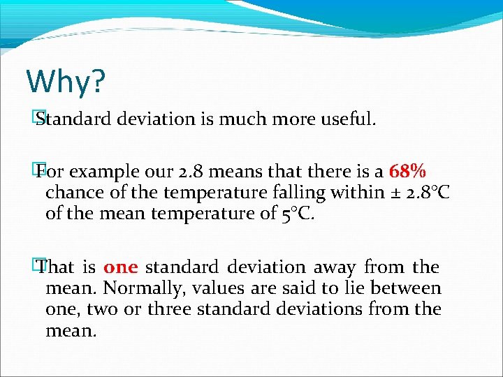 Why? � Standard deviation is much more useful. � For example our 2. 8