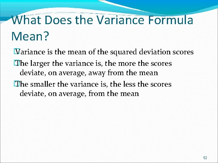 What Does the Variance Formula Mean? � Variance is the mean of the squared