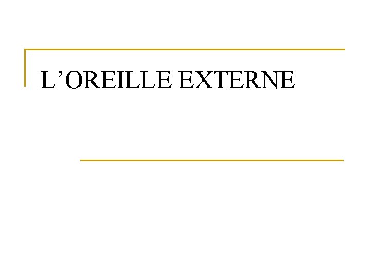 L’OREILLE EXTERNE 