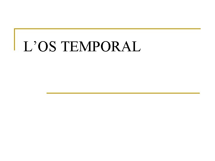 L’OS TEMPORAL 
