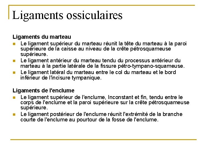 Ligaments ossiculaires Ligaments du marteau n Le ligament supérieur du marteau réunit la tête