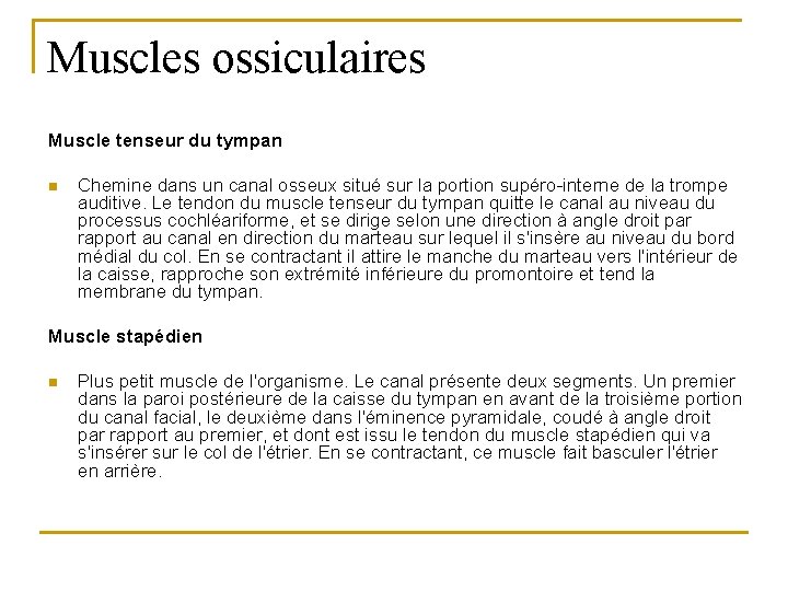 Muscles ossiculaires Muscle tenseur du tympan n Chemine dans un canal osseux situé sur