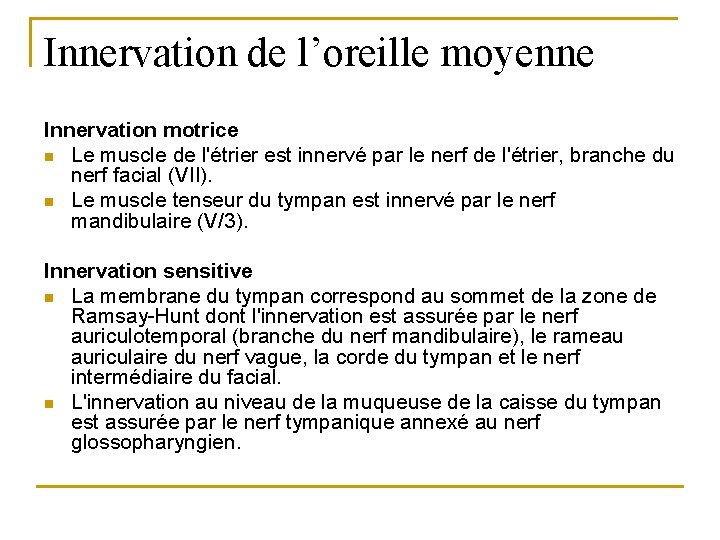 Innervation de l’oreille moyenne Innervation motrice n Le muscle de l'étrier est innervé par