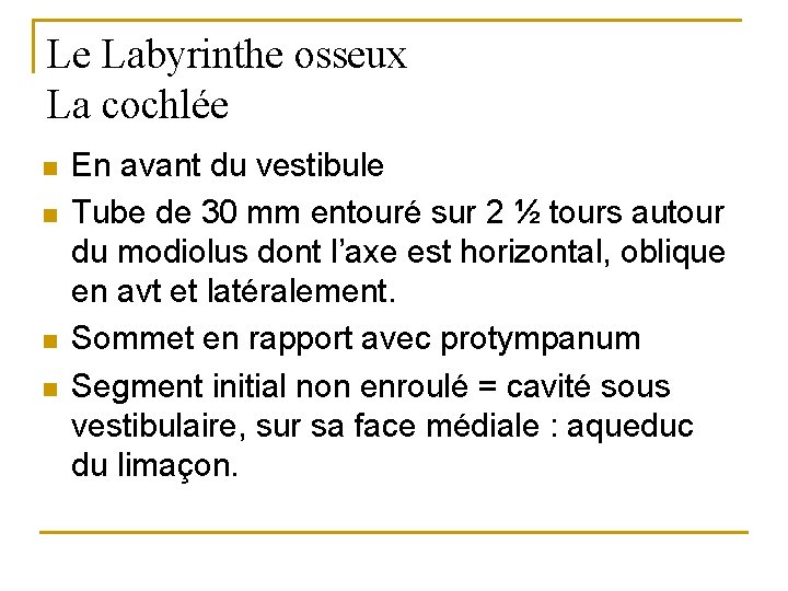 Le Labyrinthe osseux La cochlée n n En avant du vestibule Tube de 30