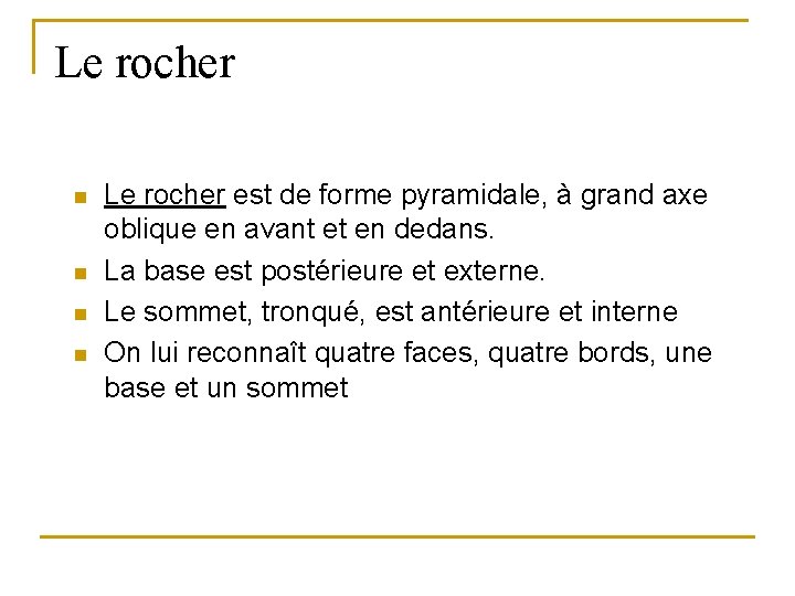 Le rocher n n Le rocher est de forme pyramidale, à grand axe oblique