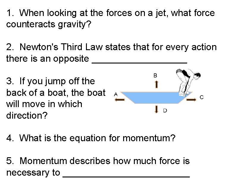 1. When looking at the forces on a jet, what force counteracts gravity? 2.