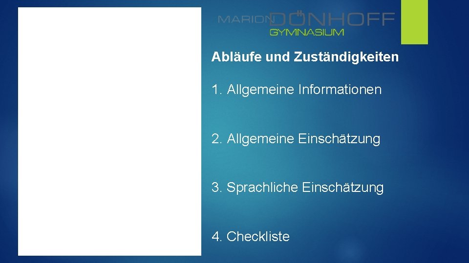 Abläufe und Zuständigkeiten 1. Allgemeine Informationen 2. Allgemeine Einschätzung 3. Sprachliche Einschätzung 4. Checkliste