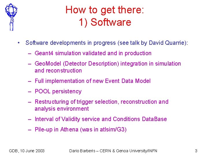 How to get there: 1) Software • Software developments in progress (see talk by