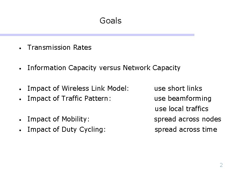 Goals • Transmission Rates • Information Capacity versus Network Capacity • Impact of Wireless