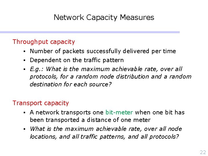 Network Capacity Measures Throughput capacity § Number of packets successfully delivered per time §