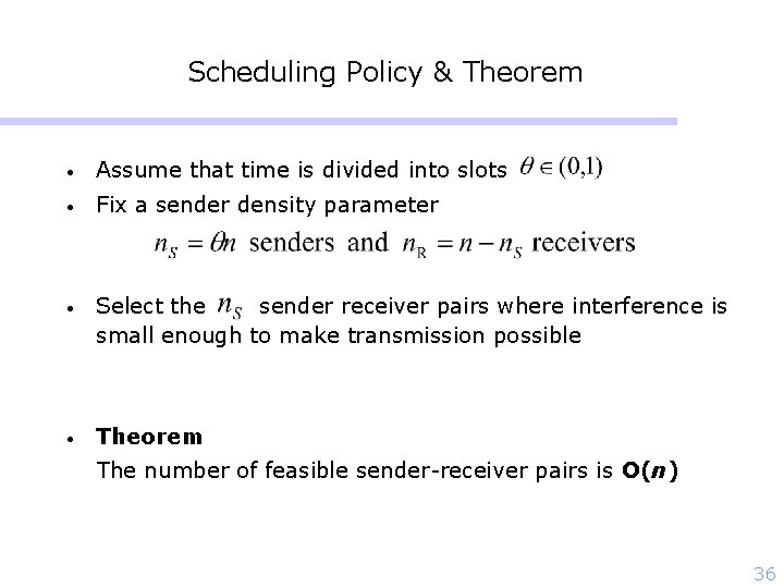 Scheduling Policy & Theorem • Assume that time is divided into slots • Fix