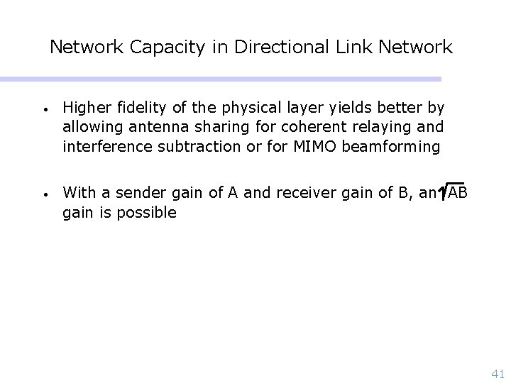 Network Capacity in Directional Link Network • Higher fidelity of the physical layer yields
